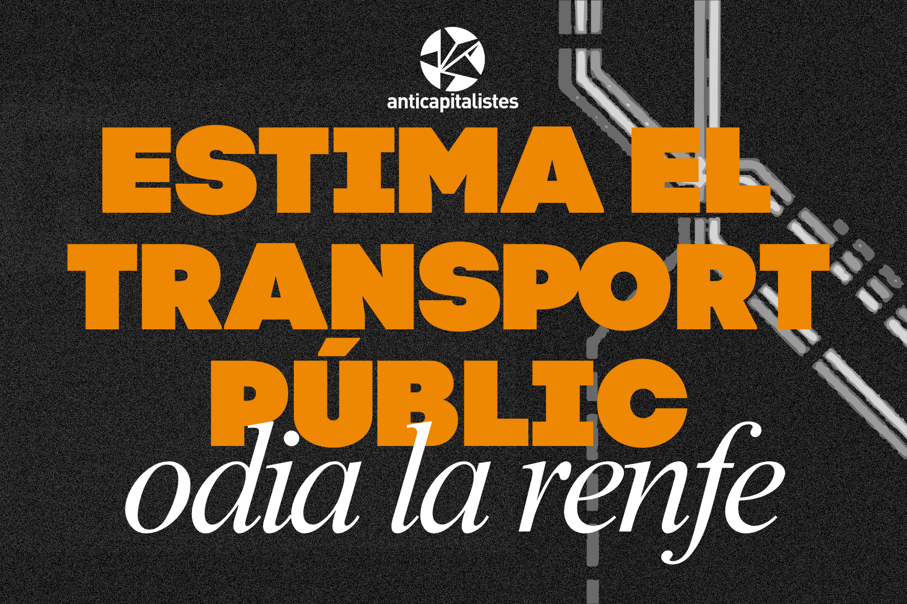 Per una xarxa de trens digna per la classe treballadora: més inversió, més manteniment, més preparació.